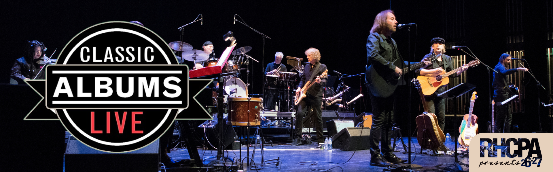 Image of a band performing onstage. The Classic Albums Live Logo is on the side of the image. The RHCPA Presents 26.27 Season Logo is at the bottom corner of the image.