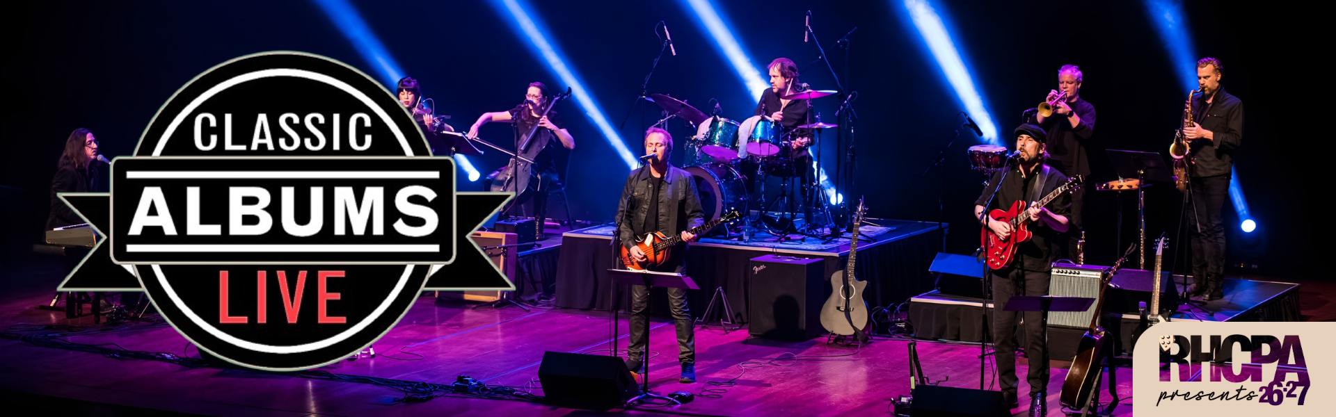 Image of a band performing onstage. The "Classic Albums Live" Logo is in the corner of the image. The RHCPA Presents 26.27 Logo is at the bottom corner of the image.